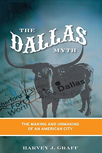 Beispielbild fr The Dallas Myth: The Making and Unmaking of an American City zum Verkauf von Powell's Bookstores Chicago, ABAA