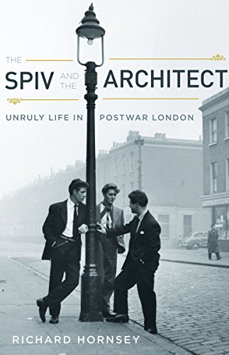 Stock image for The Spiv and the Architect: Unruly Life in Postwar London for sale by Irish Booksellers