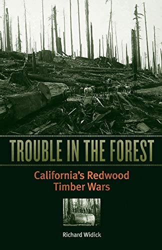 Stock image for Trouble in the Forest: Californias Redwood Timber Wars for sale by Blue Vase Books