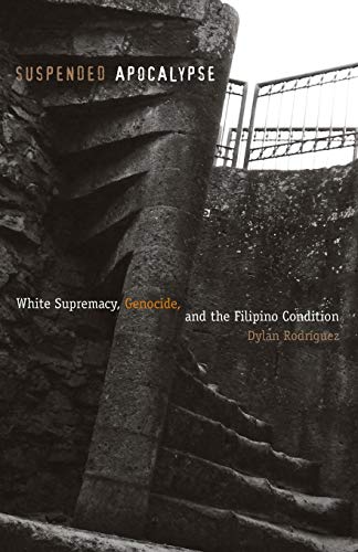 Beispielbild fr Suspended Apocalypse: White Supremacy, Genocide, and the Filipino Condition zum Verkauf von Books Unplugged