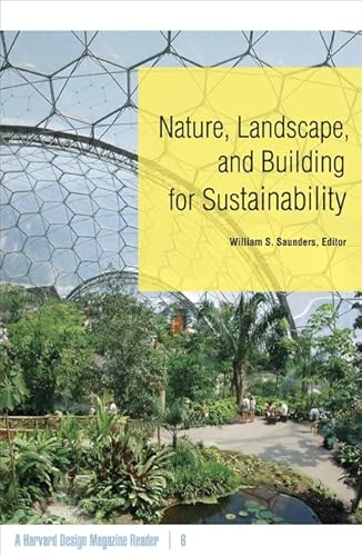 Beispielbild fr Nature, Landscape, and Building for Sustainability: A Harvard Design Magazine Reader zum Verkauf von Montana Book Company