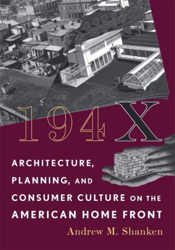 Stock image for 194X: Architecture, Planning, and Consumer Culture on the American Home Front (Architecture, Landscape and Amer Culture) for sale by HPB-Red