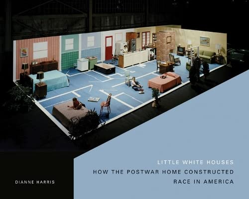9780816654567: Little White Houses: How the Postwar Home Constructed Race in America