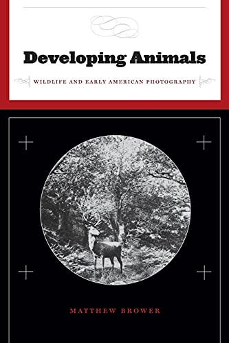 Beispielbild fr Developing Animals: Wildlife and Early American Photography zum Verkauf von ThriftBooks-Dallas