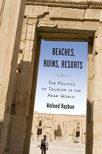 Stock image for Beaches, Ruins, Resorts : The Politics of Tourism in the Arab World for sale by Better World Books