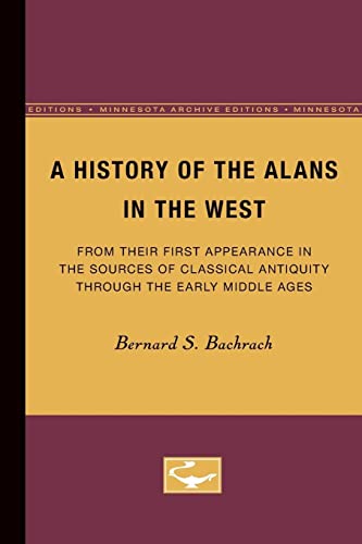 Imagen de archivo de A History of the Alans in the West: From Their First Appearance in the Sources of Classical Antiquity through the Early Middle Ages (Minnesota Monographs in the Humanities) a la venta por GF Books, Inc.