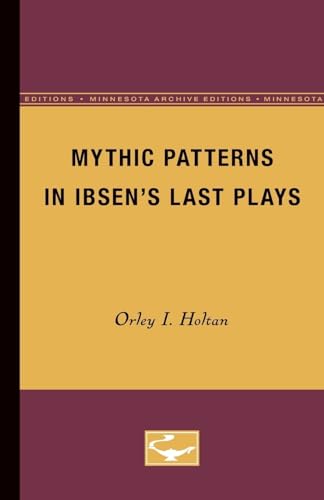 9780816657896: Mythic Patterns in Ibsen's Last Plays