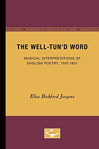 9780816657995: The Well-Tun’d Word: Musical Interpretations of English Poetry, 1597-1651 (Minnesota Archive Editions)