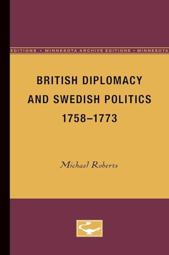 9780816658596: British Diplomacy and Swedish Politics, 1758-1773: Volume 1 (The Nordic Series)