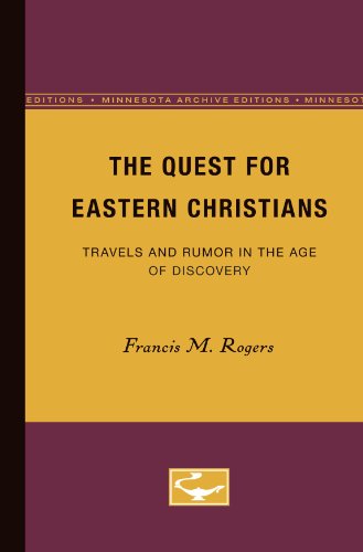 The Quest for Eastern Christians: Travels and Rumor in the Age of Discovery