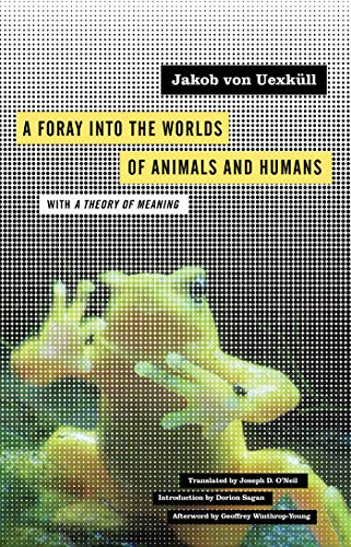 9780816658992: A Foray into the Worlds of Animals and Humans: with A Theory of Meaning (Posthumanities)