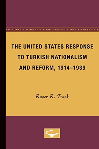 Imagen de archivo de The United States Response to Turkish Nationalism and Reform, 1914-1939 (Minnesota Archive Editions) a la venta por Midtown Scholar Bookstore