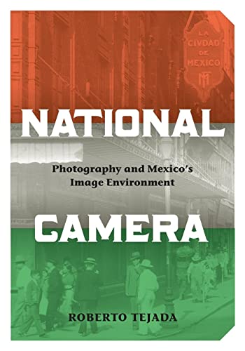 Stock image for National Camera: Photography and Mexico  s Image Environment for sale by HPB-Diamond