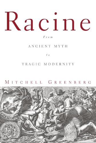 Stock image for Racine: From Ancient Myth to Tragic Modernity for sale by Midtown Scholar Bookstore