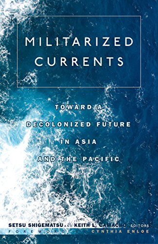 Stock image for Militarized Currents: Toward a Decolonized Future in Asia and the Pacific for sale by Midtown Scholar Bookstore