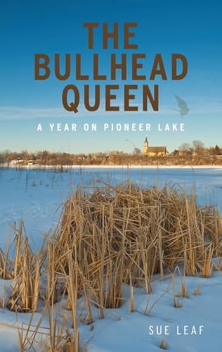 Bullhead Queen A Year on Pioneer Lake