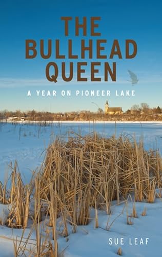 9780816665518: The Bullhead Queen: A Year on Pioneer Lake