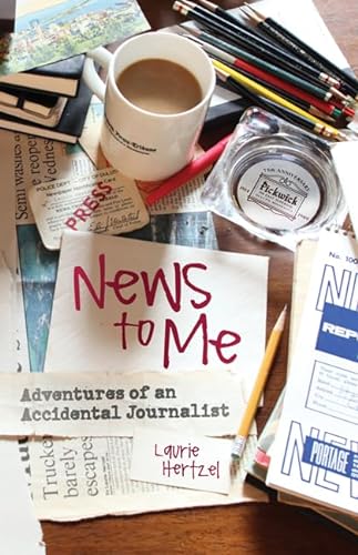 Stock image for News to Me: Adventures of an Accidental Journalist for sale by SecondSale