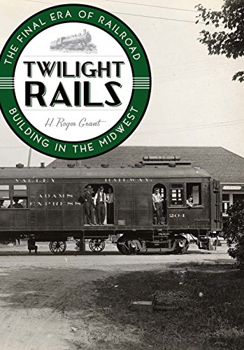 Imagen de archivo de Twilight Rails : The Final Era of Railroad Building in the Midwest a la venta por Better World Books