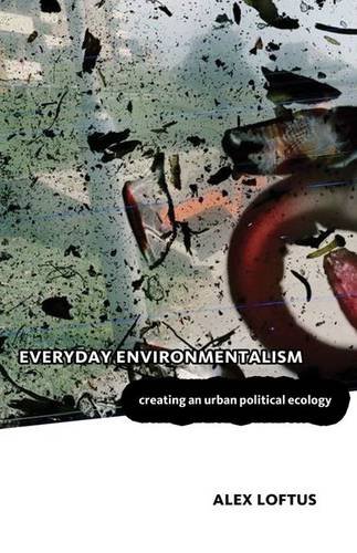 Stock image for Everyday Environmentalism: Creating an Urban Political Ecology for sale by Midtown Scholar Bookstore