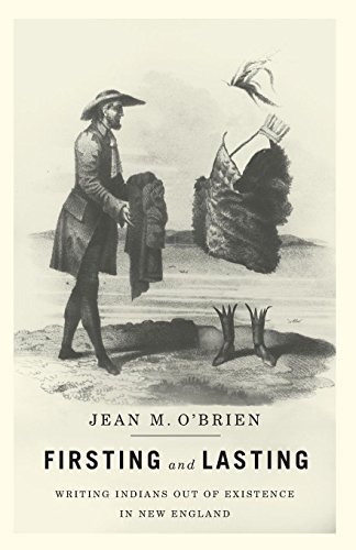 9780816665785: Firsting and Lasting: Writing Indians out of Existence in New England (Indigenous Americas)