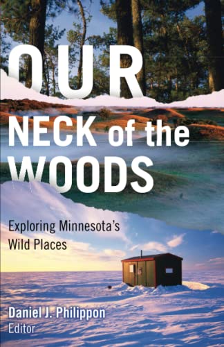 Beispielbild fr Our Neck of the Woods : Exploring Minnesota's Wild Places zum Verkauf von Better World Books