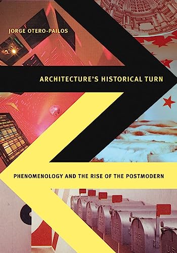 Beispielbild fr Architecture's Historical Turn: Phenomenology and the Rise of the Postmodern zum Verkauf von Midtown Scholar Bookstore