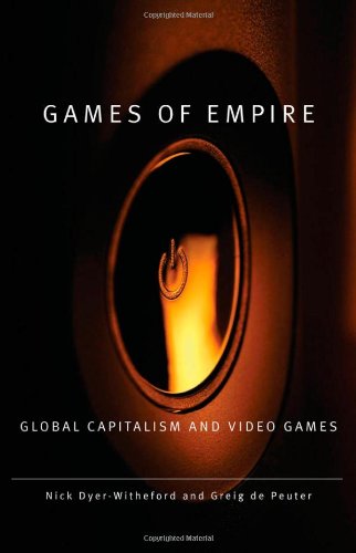 9780816666102: Games of Empire: Global Capitalism and Video Games (Electronic Mediations)