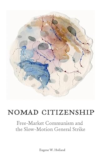 9780816666126: Nomad Citizenship: Free-Market Communism and the Slow-Motion General Strike