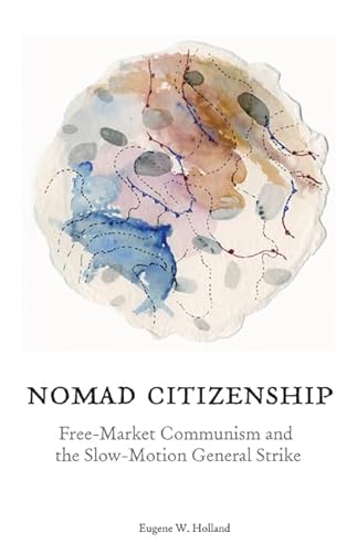 Imagen de archivo de Nomad Citizenship: Free-Market Communism and the Slow-Motion General Strike a la venta por Books Unplugged