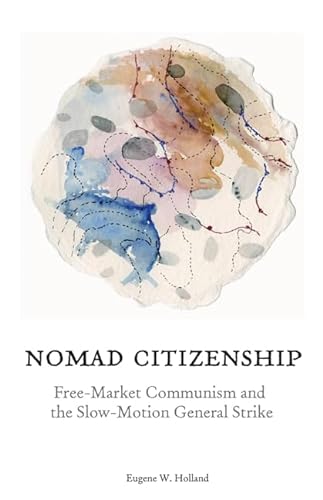 9780816666133: Nomad Citizenship: Free-Market Communism and the Slow-Motion General Strike