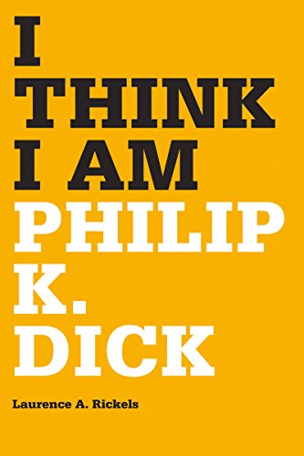 Stock image for I Think I Am: Philip K. Dick for sale by Powell's Bookstores Chicago, ABAA