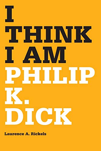 Stock image for I Think I Am: Philip K. Dick for sale by SecondSale