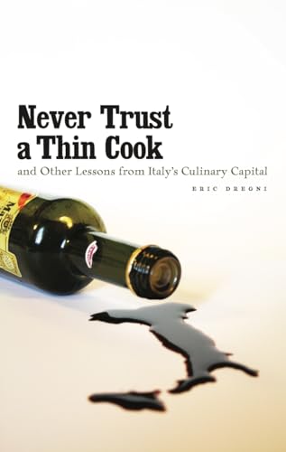 Imagen de archivo de Never Trust a Thin Cook and Other Lessons from Italys Culinary Capital [Paperback] Dregni, Eric a la venta por Lakeside Books