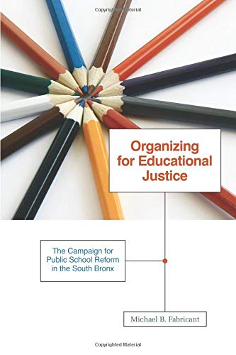 Beispielbild fr Organizing for Educational Justice: The Campaign for Public School Reform in the South Bronx zum Verkauf von Books of the Smoky Mountains