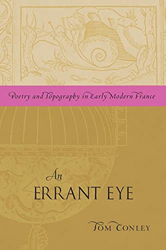 An Errant Eye: Poetry and Topography in Early Modern France (9780816669653) by Conley, Tom