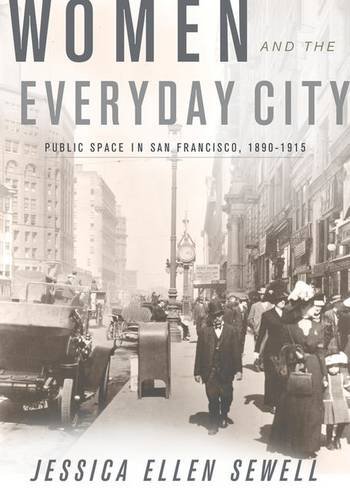 9780816669738: Women and the Everyday City: Public Space in San Francisco, 1890–1915 (Architecture, Landscape and Amer Culture)