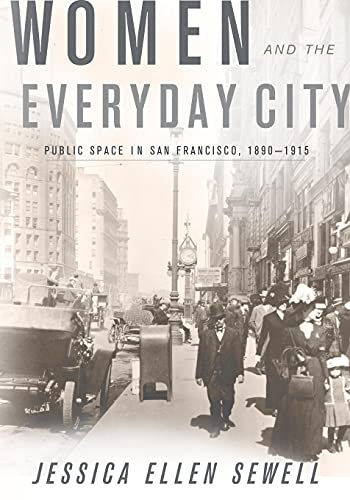 9780816669745: Women and the Everyday City: Public Space in San Francisco, 1890-1915