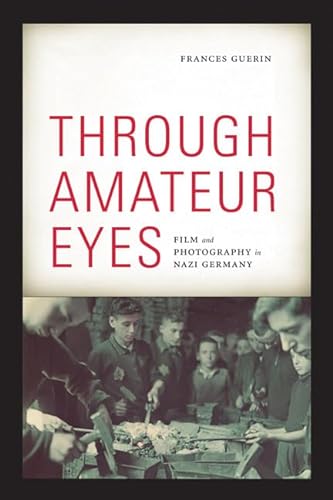 9780816670062: Through Amateur Eyes: Film and Photography in Nazi Germany