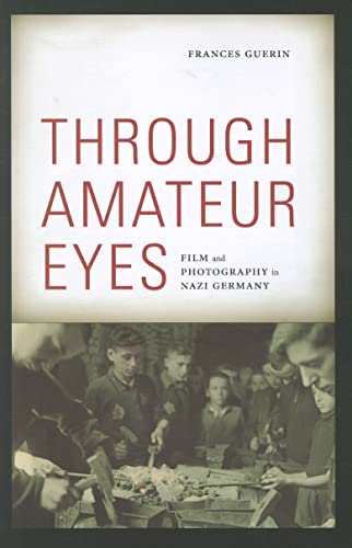 Beispielbild fr Through Amateur Eyes: Film and Photography in Nazi Germany zum Verkauf von HPB-Movies