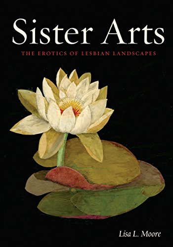 Imagen de archivo de Sister Arts: The Erotics of Lesbian Landscapes (Lambda Literary Award - Lgbt Studies) a la venta por Midtown Scholar Bookstore