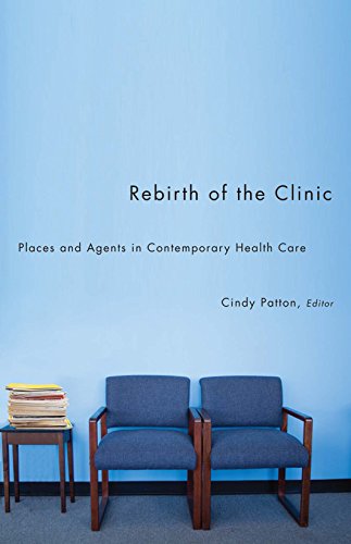 9780816670185: Rebirth of the Clinic: Places and Agents in Contemporary Health Care (A Quadrant Book)