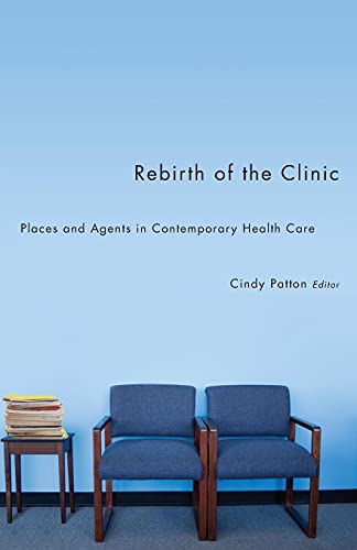 Stock image for Rebirth of the Clinic Places and Agents in Contemporary Health Care for sale by Revaluation Books