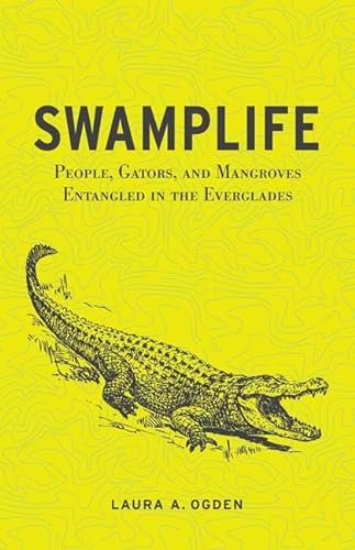 9780816670260: Swamplife: People, Gators, and Mangroves Entangled in the Everglades