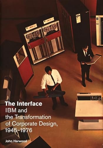 Stock image for Interface: IBM and the Transformation of Corporate Design 1945-1976 for sale by Shaker Mill Books