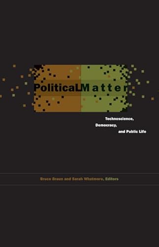 Stock image for Political Matter: Technoscience, Democracy, and Public Life for sale by WYEMART LIMITED