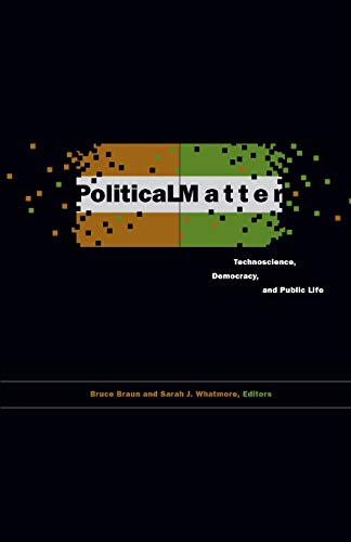 Stock image for Political Matter: Technoscience, Democracy, and Public Life for sale by AwesomeBooks