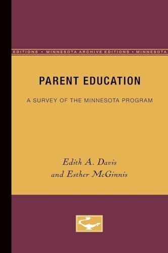 9780816671366: Parent Education: A Survey of the Minnesota Program (Institute of Child Welfare, Monograph) (Volume 17)