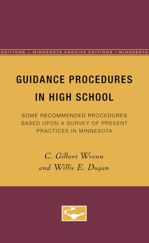 Guidance Procedures in High School: Some Recommended Procedures Based Upon a Survey of Present Practices in Minnesota (The Modern School Practices Series) (Volume 1) (9780816672271) by Wrenn, C. Gilbert