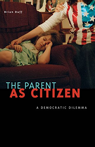 Stock image for The Parent as Citizen: A Democratic Dilemma for sale by Midtown Scholar Bookstore